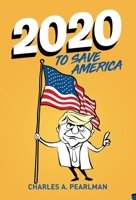 2020 To Save America 1662904142 Book Cover
