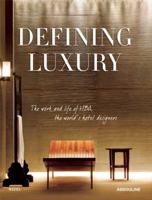 DEFINING LUXURY: THE WORK AND LIFE OF HBA, THE WORLD'S HOTEL DESIGNERS 1614280088 Book Cover