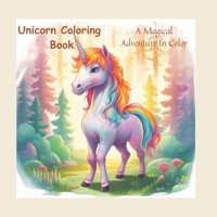 Unicorn Coloring Book: A Magical Adventure in Color B0C6BWM6FZ Book Cover