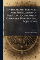 On Invariant Surfaces and Bifurcation of Periodic Solutions of Ordinary Differential Equations B0FJYQQYN9 Book Cover