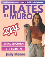 Pilates al muro: Esercizi per Ridurre il Girovita, Tonificare Gambe, Addome e Glutei - Sfida di 28 Giorni - Ideato per le Donne B0CVQ8VXFP Book Cover