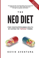 The Neo Diet: Find Your Superhuman Health By Eating The “Wrong” Foods 1957602015 Book Cover