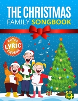 The Christmas Family Songbook - notes, lyrics, chords: Most Beautiful Christmas Songs - 15 Sing Along Favorites. Sheet music notes with names. Popular Carols of All Times. Great gift for Kids, Adults, B08R665FV5 Book Cover