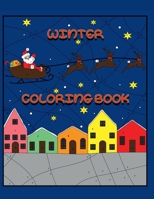 Winter Coloring Book: Fantastic Christmas Workbook for Toddlers Ages 4-8 - Children's Christmas Gift - Santa Claus, Snowman, Rudolph and Mor B08PJPQZYZ Book Cover