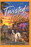 Twisted Isla: A gripping mystery full of twists from the author of Terror Isla (Isla Mujeres Mystery) 1775378888 Book Cover