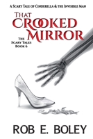 That Crooked Mirror: A Scary Tale of Cinderella & The Invisible Man 1951868196 Book Cover
