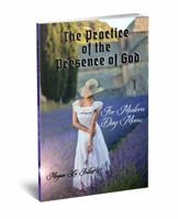 The Practice of the Presence of God for Modern-Day Moms 0996510648 Book Cover