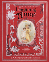 Imagining Anne: L.M. Montgomery's Island Scrapbooks 1771087706 Book Cover