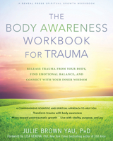 The Body Awareness Workbook for Trauma: Release Trauma from Your Body, Find Emotional Balance, and Connect with Your Inner Wisdom 168403325X Book Cover