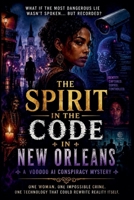The Spirit in the code in New Orleans (The Gulf Coast Road Trip) B0H8C81GHK Book Cover