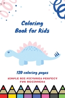 Coloring book for kids 120 Coloring pages simple big pictures perfect for beginners: Coloring book / 120 pages, 6�9, Unicorn, Animals, Jobs, Gifts, Beginners, 2020 Gift Ideas 1655694499 Book Cover