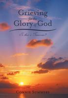 Grieving for the Glory of God: Is There a Tomorrow? 144974379X Book Cover