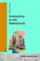 Immigrating to the Netherlands 3691730728 Book Cover