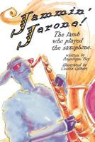 Jammin' Jerone!: The lamb who played the saxaphone 1419680935 Book Cover