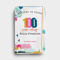 Prayers to Share 100 Bible Promises: 100 Pass- Along Bible Promises 1684086086 Book Cover
