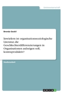 Inwiefern ist organisationssoziologische Literatur, die Geschlechterdifferenzierungen in Organisationen aufzeigen soll, kontraproduktiv? (German Edition) 3668798486 Book Cover