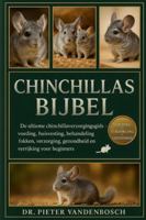 Chinchillas Bijbel: De ultieme chinchillaverzorgingsgids – voeding, huisvesting, behandeling, fokken, verzorging, gezondheid en verrijking voor beginners B0G351X4YG Book Cover