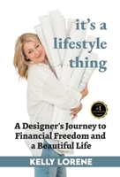 It's a Lifestyle Thing: A Designer's Journey to Financial Freedom and a Beautiful Life B0DKT36VNY Book Cover
