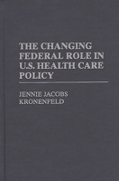 The Changing Federal Role in U.S.Health Care Policy 0275950247 Book Cover