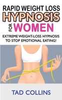 RAPID WEIGHT LOSS HYPNOSIS for Women: Weight Loss with Meditation and Affirmations, Mini Habits and Self-Hypnosis! How to Lose Weight Safely and Stop ... Eating! How to Fat Burning and Calorie Blast 1802763155 Book Cover