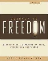 Journey to Freedom Manual: Discovering a lifetime of Hope, Health and Happiness 1418505552 Book Cover