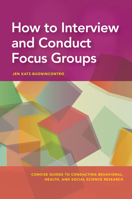 How to Interview and Conduct Focus Groups 1433833794 Book Cover