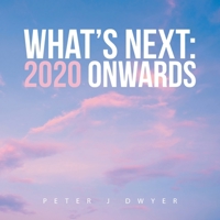 What’s Next: 2020 Onwards 1982291745 Book Cover