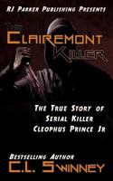 The Clairemont Killer: The True Story of Serial Killer Cleophus Prince, Jr. 1533032599 Book Cover