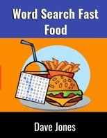 Word Search Fast Food: Fast Food Word Search Large Print Word Find Puzzles B08HGTT5K3 Book Cover