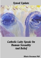 Synod Update Catholic Laity Speak On Human Sexuality And Belief 132612613X Book Cover