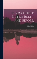 Burma Under British rule--and Before 1016676778 Book Cover