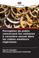 Perception du public concernant les contenus à caractère sexuel dans les vidéos amateurs nigérianes (French Edition) 6630311310 Book Cover
