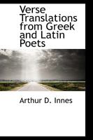 Verse Translations From Greek and Latin Poets: Chiefly of Passages Chosen for Translation at Sight 3337188362 Book Cover