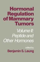 Hormonal Regulation of Mammary Tumors: Volume II: Peptide and Other Hormones 9401180474 Book Cover