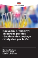 Nouveaux s-Triazinyl Thiourées par des réactions de couplage catalysées par le Cu (French Edition) 6208567564 Book Cover