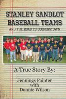 Stanley Sandlot Baseball Teams: And the Road to Cooperstown 1723540900 Book Cover