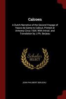 Calcoen: A Dutch Narrative of the Second Voyage of Vasco da Gama to Calicut, Printed at Antwerp Circa 1504. With Introd. and Translation by J.Ph. Berjeau 1176433474 Book Cover