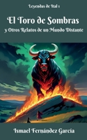 El Toro de Sombras y Otros Relatos de un Mundo Distante (Leyendas de Ital) (Spanish Edition) B0F3CYK5V4 Book Cover