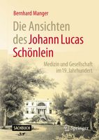 Die Ansichten des Johann Lucas Schönlein: Medizin und Gesellschaft im 19. Jahrhundert (German Edition) 3658528230 Book Cover