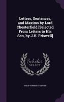 Letters, Sentences and Maxims, by Lord Chesterfield 1019138416 Book Cover