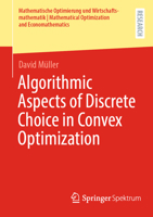 Algorithmic Aspects of Discrete Choice in Convex Optimization 365845704X Book Cover