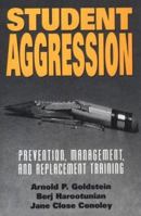 Student Aggression: Prevention, Management, and Replacement Training 0898622468 Book Cover