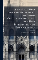 Der Holz- Und Steinbau Westfalens in Seiner Culturgeschichtlichen Und Systematischen Entwickelung (German Edition) 1023923696 Book Cover
