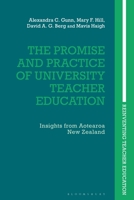 The Promise and Practice of University Teacher Education: Insights from Aotearoa New Zealand 1350212121 Book Cover