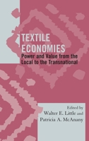 Textile Economies: Power and Value from the Local to the Transnational 0759120617 Book Cover