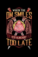 When the DM Smiles It's Already Too Late: Dungeon Master Blank Composition Notebook for Journaling & Writing (120 Lined Pages, 6" x 9") 1699341974 Book Cover