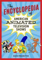 The Encyclopedia of American Animated Television Shows 1538103737 Book Cover