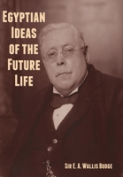 Egyptian Ideas of the Future Life B0BL9V44ZQ Book Cover