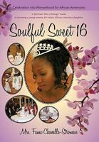 Soulful Sweet 16: Celebration Into Womanhood for African Americans 1935097806 Book Cover