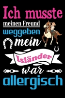 Ich musste meinen Freund weggeben mein Isländer war allergisch: Pferde Buch, Notizbuch, Notizblock, Geschenk Geburtstag (liniert) (German Edition) 1711829013 Book Cover